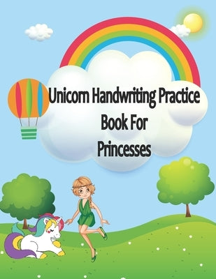 Unicorn Handwriting Practice Book for Princesses: A Handwriting practice workbook for young girls (learn to write, Preschool writing, coloring, Kinder by Writing, Learnart