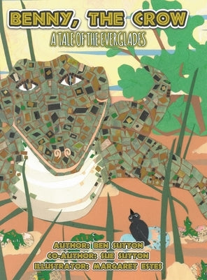 Benny, the Crow: A Tale of the Everglades by Sutton, Ben