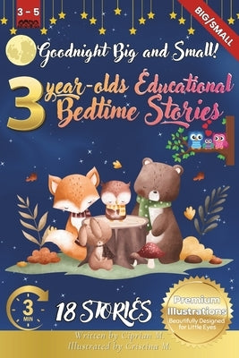 Goodnight Big and Small: 3-Year-Old's Educational Bedtime Stories with Premium Illustrations: An Engaging Exploration of Opposites to Inspire Curiosit by M, Cristina