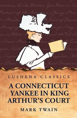 A Connecticut Yankee in King Arthur's Court by Mark Twain