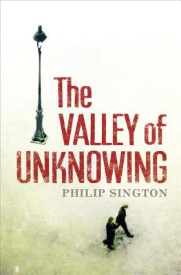 The Valley of Unknowing by Sington, Philip