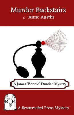 Murder Backstairs: A James "Bonnie" Dundee Mystery by Austin, Anne