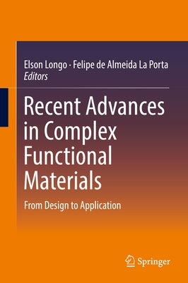 Recent Advances in Complex Functional Materials: From Design to Application by Longo, Elson