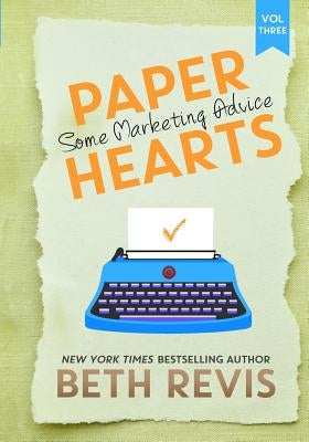 Paper Hearts, Volume 3: Some Marketing Advice by Revis, Beth