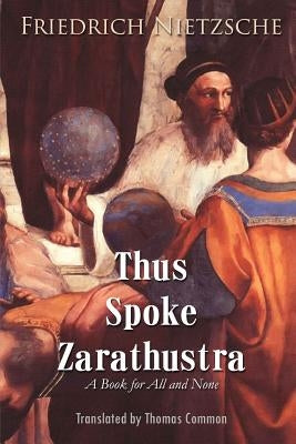 Thus Spoke Zarathustra: A Book for All and None by Common, Thomas