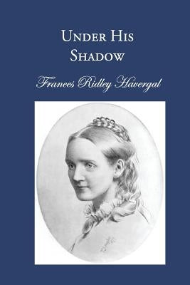 Under His Shadow by Chalkley, David L.