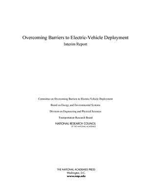 Overcoming Barriers to Electric-Vehicle Deployment: Interim Report by National Research Council
