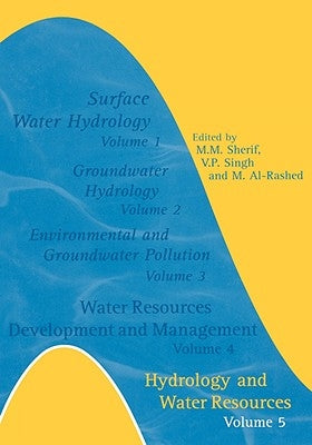Hydrology and Water Resources: Volume 5- Additional Volume International Conference on Water Resources Management in Arid Regions, 23-27 March 2002, K by Sherif, M. M.