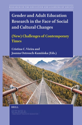 Gender and Adult Education Research in the Face of Social and Cultural Changes: (New) Challenges of Contemporary Times by Vieira, Cristina C.