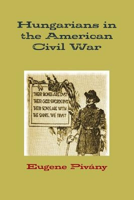 Hungarians in the American Civil War by Piv疣y, Eugene