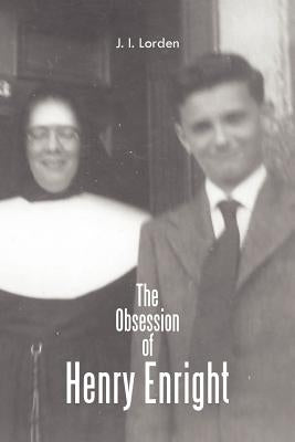 The Obsession of Henry Enright by Lorden, J. I.