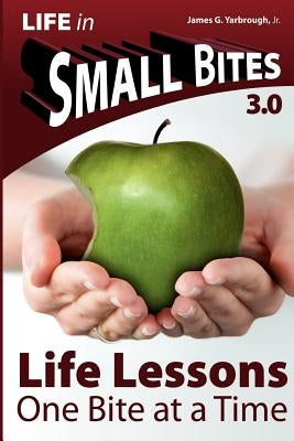 Small Bites: Life Lessons - 3.0: One Bite at a Time by Sages, Wise