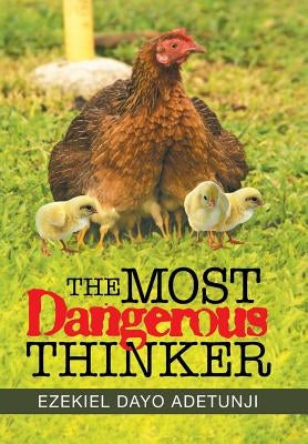 The Most Dangerous Thinker by Adetunji, Ezekiel Dayo