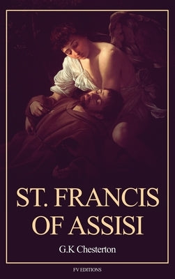 St. Francis of Assisi: Easy to Read Layout by Chesterton, G. K.
