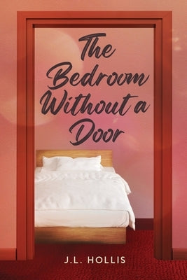 The Bedroom Without A Door by Hollis, J. L.