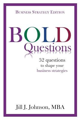 BOLD Questions - BUSINESS STRATEGY EDITION: Business Strategy Edition by Johnson, Jill J.