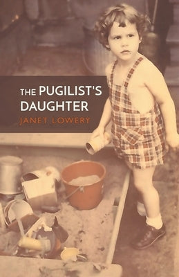 The Pugilist's Daughter by Lowery, Janet
