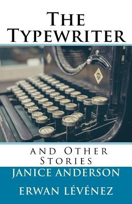 The Typewriter and Other Stories by Levenez, Erwan