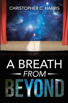 A Breath From Beyond by Harris, Christopher C.