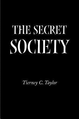 The Secret Society by Taylor, Tierney C.