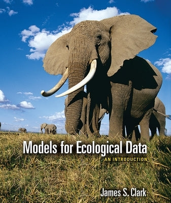 Models for Ecological Data: An Introduction by Clark, James S.