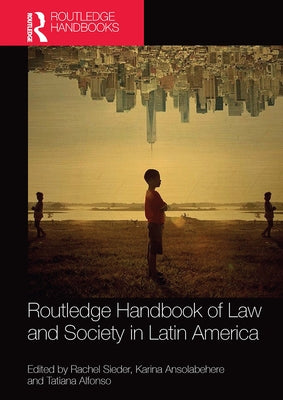 Routledge Handbook of Law and Society in Latin America by Sieder, Rachel