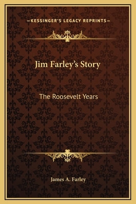 Jim Farley's Story: The Roosevelt Years by Farley, James A.