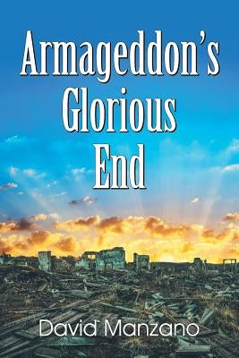Armageddon's Glorious End by Manzano, David