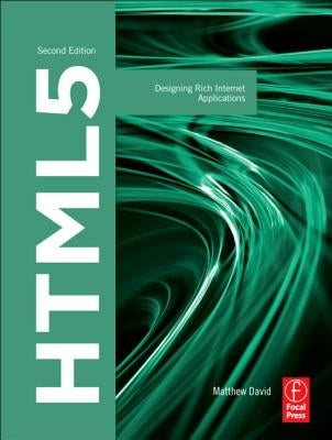 HTML5: Designing Rich Internet Applications by David, Matthew