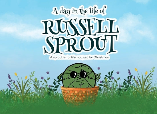 A Day in The Life Of Russell Sprout: A sprout is for life, not just for Christmas by Mayes, I. M.