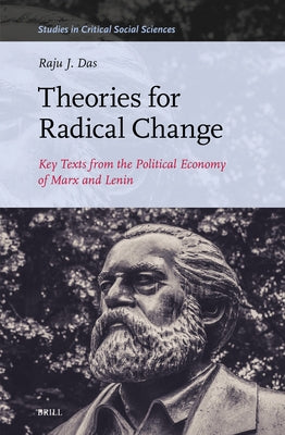 Theories for Radical Change: Key Texts from the Political Economy of Marx and Lenin by Das, Raju J.