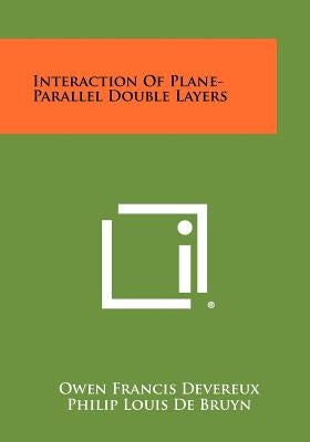 Interaction of Plane-Parallel Double Layers by Devereux, Owen Francis