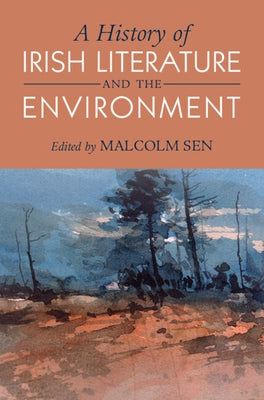 A History of Irish Literature and the Environment by Sen, Malcolm