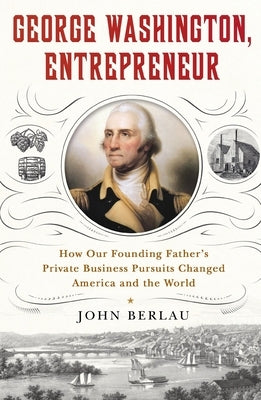 George Washington, Entrepreneur by Berlau, John