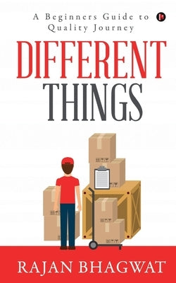 Different Things: A Beginners Guide to Quality Journey by Rajan Bhagwat