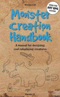 Monster Creation Handbook: A manual for designing cool roleplaying creatures by List, Kristian