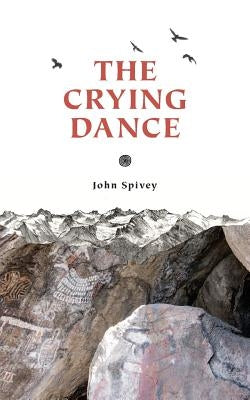 The Crying Dance by Spivey, John R.