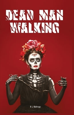 Dead Man Walking by Bishop, R. J.
