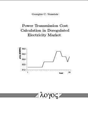 Power Transmission Cost Calculation in Deregulated Electricity Market by Stamtsis, Georgios C.