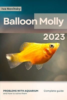 Balloon Molly: Problems with aquarium and how to solve them by Novitsky, Iva
