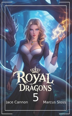 Royal Dragons 5: An Epic Fantasy by Cannon, Jace