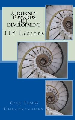A Journey towards self-development: 118 Lessons by Chuckravanen, Tamby