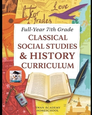 Full-Year 7th Grade Classical Social Studies/History Curriculum for Homeschoolers by Homeschool, Swan Academy