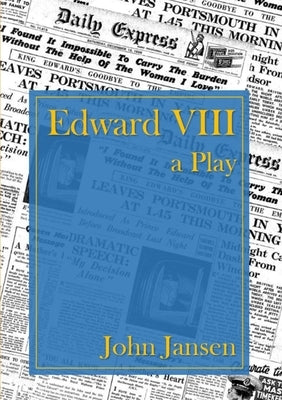 Edward VIII - a Play by Jansen, John