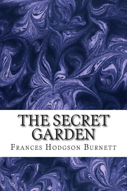 The Secret Garden: (Frances Hodgson Burnett Classics Collection) by Hodgson Burnett, Frances
