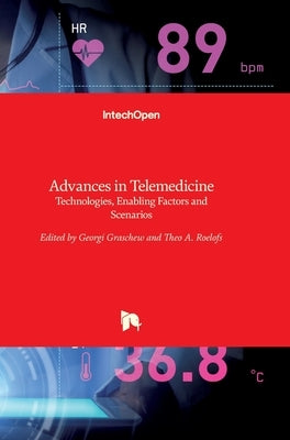 Advances in Telemedicine: Technologies, Enabling Factors and Scenarios by Graschew, Georgi