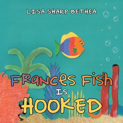 Frances Fish Is Hooked by Bethea, Lisa Sharp