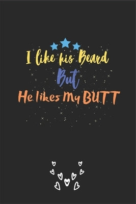 I like his Beard but He likes my BUTT: A perfect Funny & Naughty Valentine's Day Gifts for Him - Husband - Boyfriend - Joke Valentines Day Card Altern by Press House, Funny Gifts