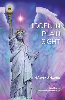 Hidden in Plain Sight: A Journey of Ascension by Flanagan, Meredith Harwood