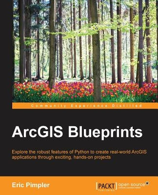 ArcGIS Blueprints by Pimpler, Eric
